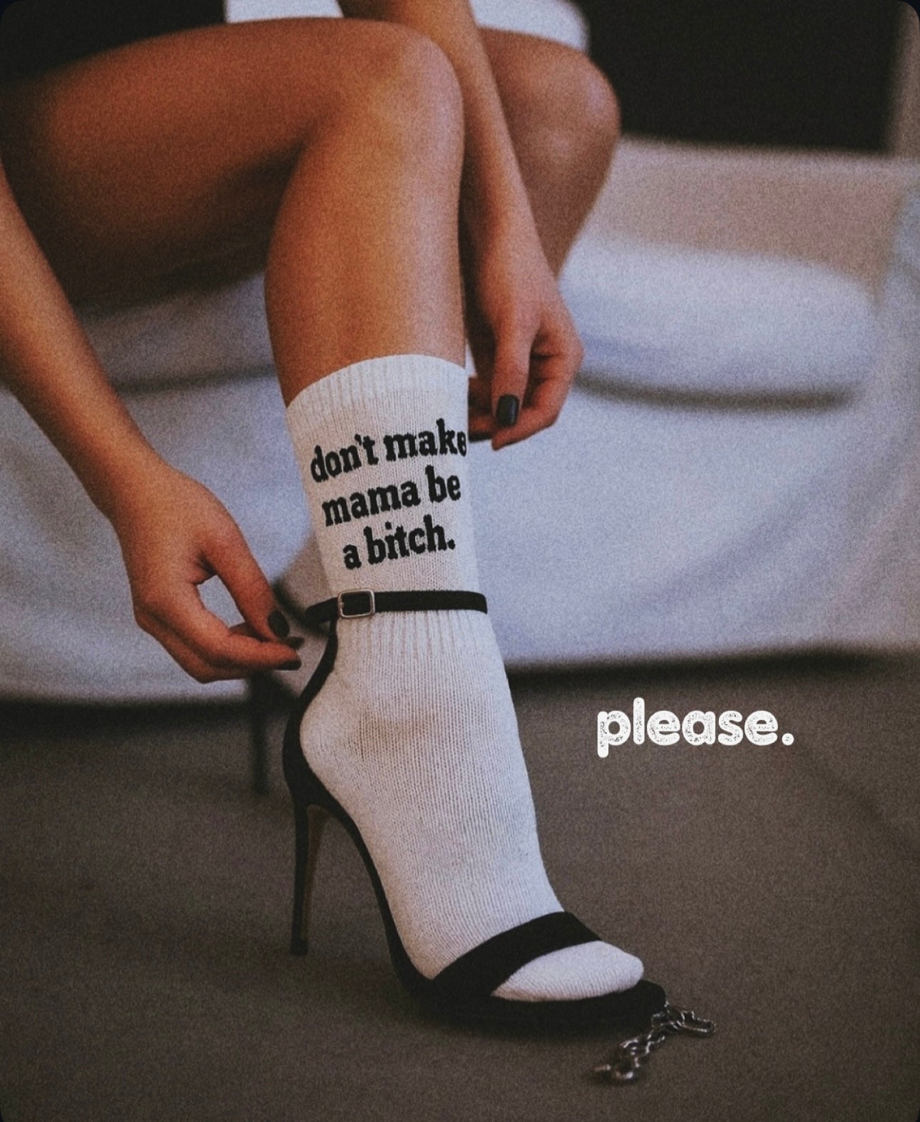 don't make mama be a bitch.