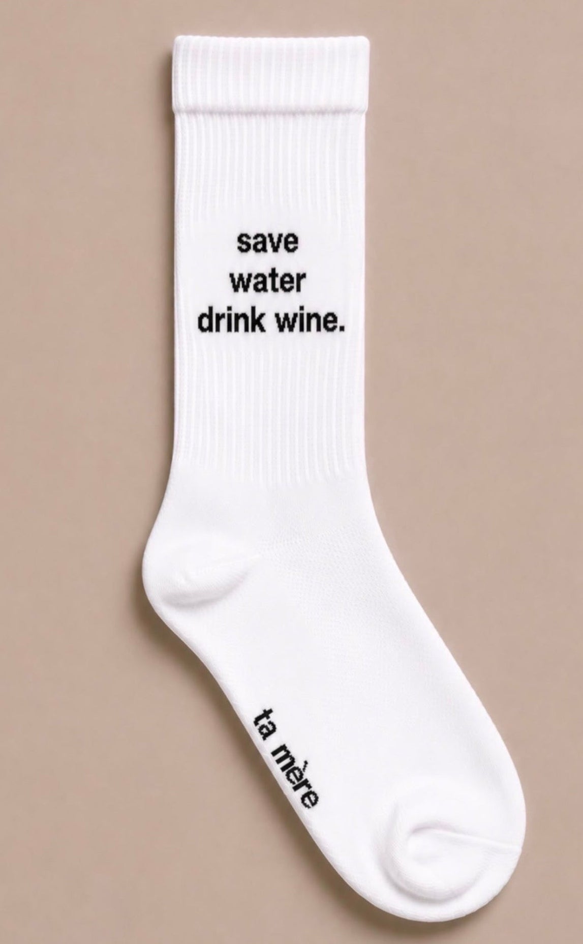 SAVE WATER DRINK WINE.
